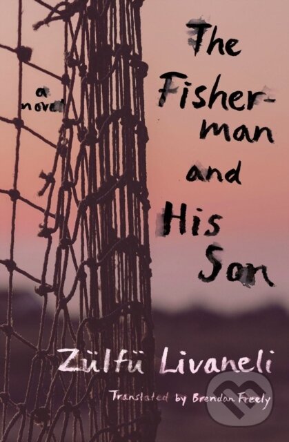 Levně The Fisherman and His Son (A Novel) - Brendan Freely, Zulfu Livaneli - kniha z kategorie Spoločenská beletria