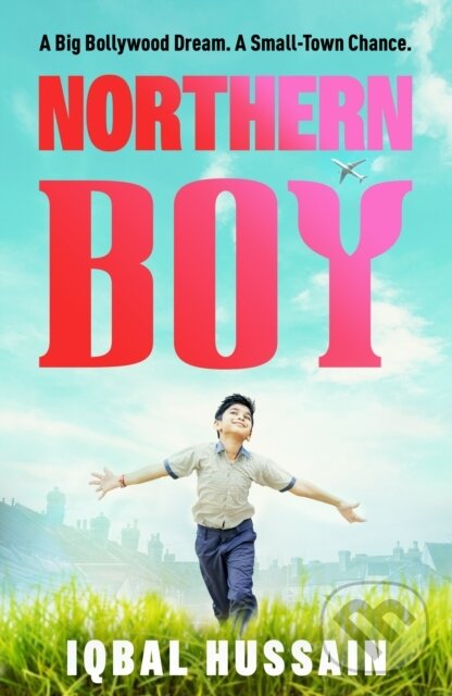 Levně Northern Boy (A big Bollywood dream. A small-town chance.) - kniha z kategorie Beletria