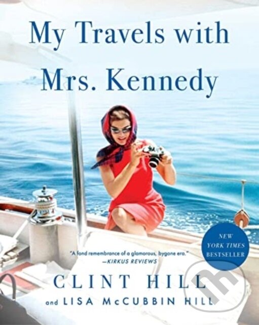 Levně My Travels with Mrs. Kennedy - Clint Hill, Lisa McCubbin Hill - kniha z kategorie Životopisy, reportáže a myšlienky