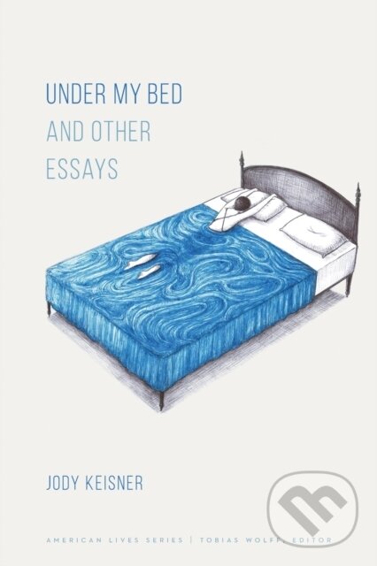Levně Under My Bed and Other Essays - Jody Keisner - kniha z kategorie Životopisy, reportáže a myšlienky
