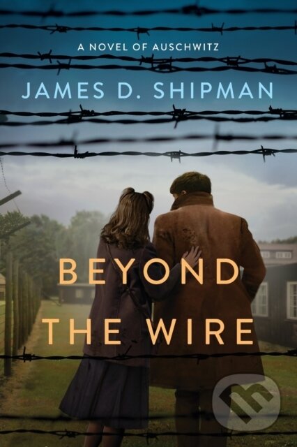 Levně Beyond the Wire - James D. Shipman - kniha z kategorie Spoločenská beletria