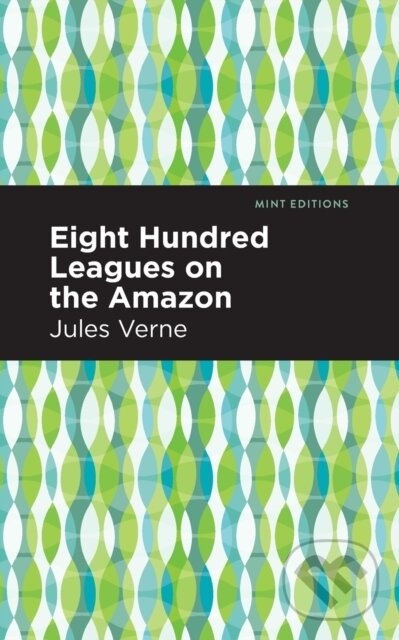 Kniha: Eight Hundred Leagues on the Amazon (Jules Verne). , 2021