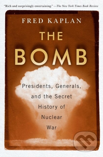 Levně The Bomb (Presidents, Generals, and the Secret History of Nuclear War) - kniha z kategorie Humanitné a spoločenské vedy