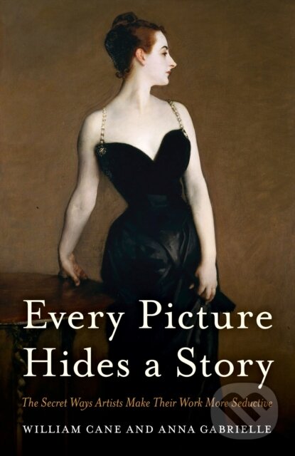 Kniha: Every Picture Hides a Story (Anna Gabrielle a William Cane)