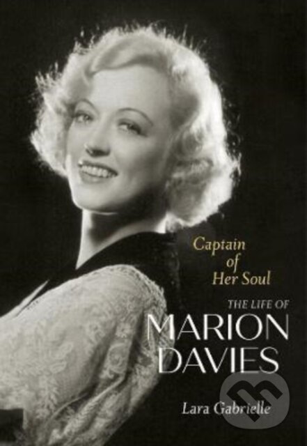Levně Captain of Her Soul (The Life of Marion Davies) - Lara Gabrielle - kniha z kategorie Umenie, dizajn a architektúra