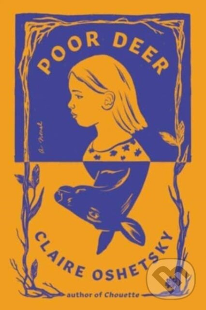 Levně Poor Deer (A Novel) - Claire Oshetsky