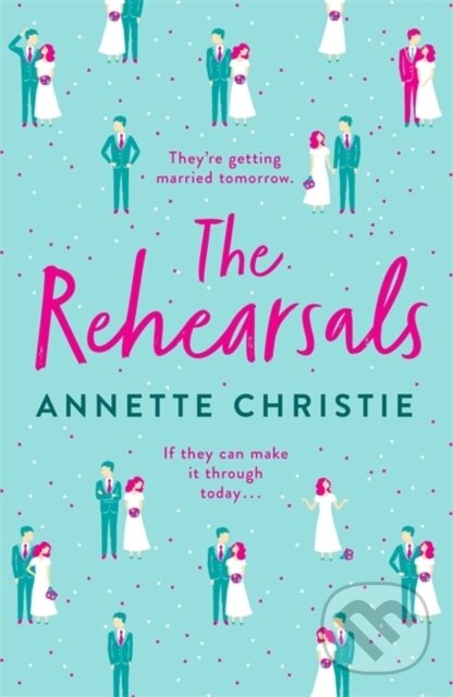 Levně The Rehearsals (The wedding is tomorrow . . . if they can make it through today. An unforgettable romantic comedy) - kniha z kategorie Romantika
