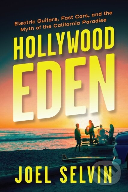 Kniha: Hollywood Eden (Joel Selvin). , 2021