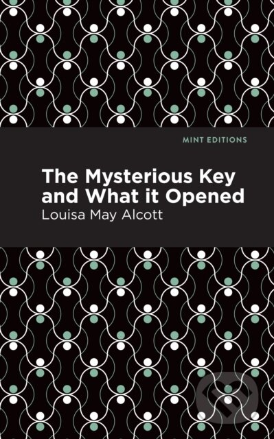 Kniha: The Mysterious Key and What it Opened (Louisa May Alcott)