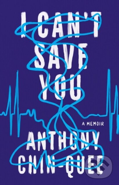 Levně I Can't Save You (A Memoir) - Anthony Chin-Quee - kniha z kategorie Životopisy