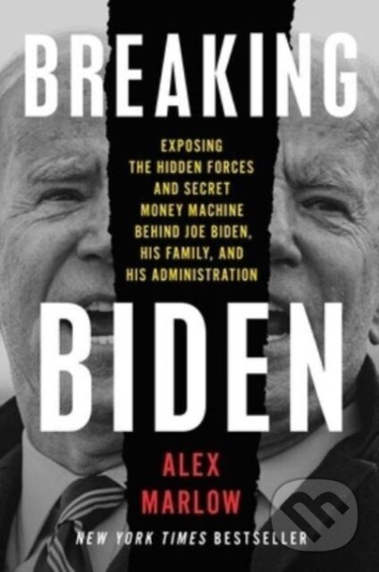 Levně Breaking Biden (Exposing the Hidden Forces and Secret Money Machine Behind Joe Biden, His Family, and His Administration)