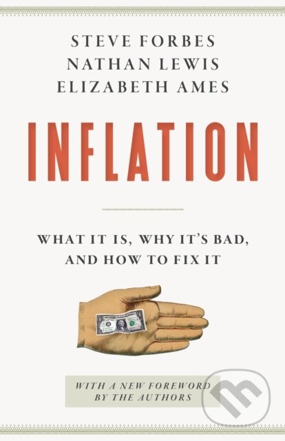 Kniha: Inflation (Elizabeth Ames, Nathan Lewis a Steve Forbes). , 2024