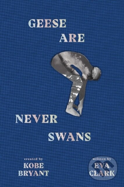Kniha: Geese Are Never Swans (Eva Clark). , 2020