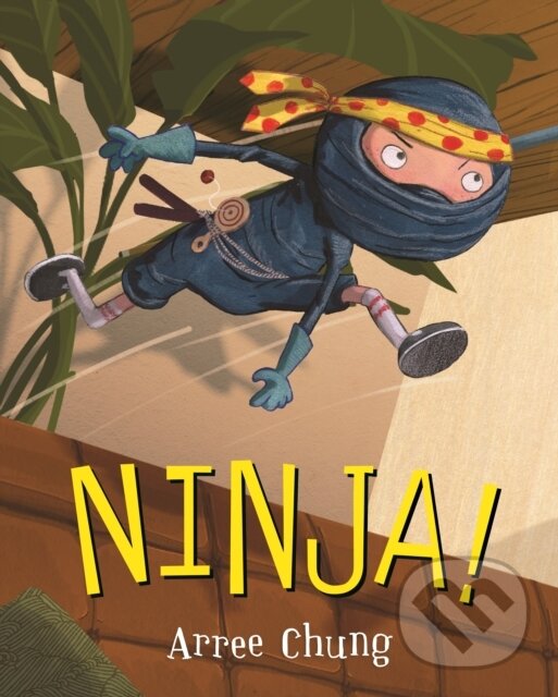 Levně Ninja! - Arree Chung - kniha z kategorie Pre deti a mládež