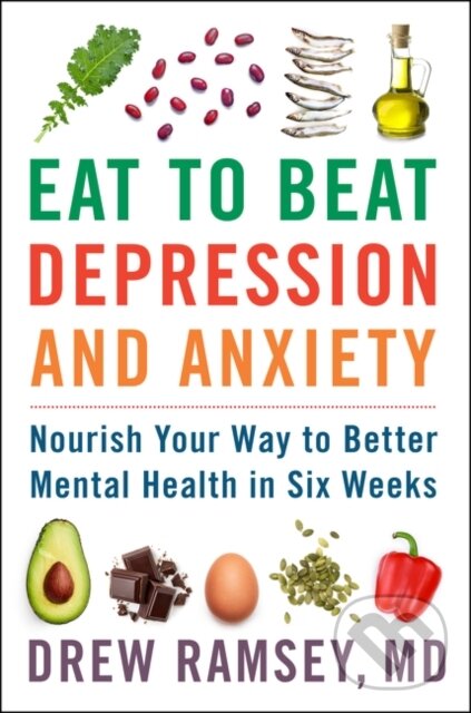 Levně Eat to Beat Depression and Anxiety (Nourish Your Way to Better Mental Health in Six Weeks) - kniha z kategorie Zdravie a životný štýl