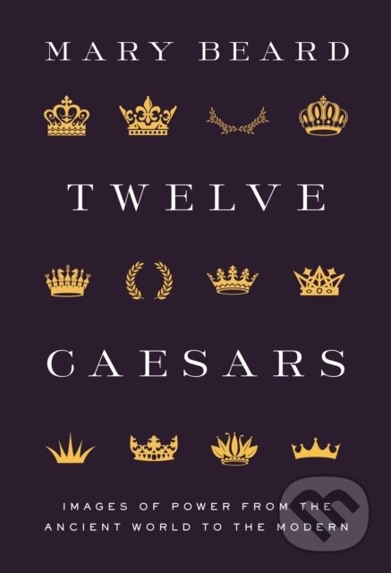 Levně Twelve Caesars (Images of Power from the Ancient World to the Modern) - kniha z kategorie Umenie, dizajn a architektúra