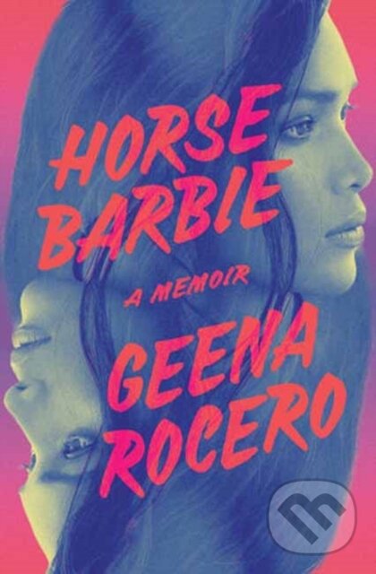 Levně Horse Barbie (A Memoir) - Geena Rocero - kniha z kategorie Životopisy