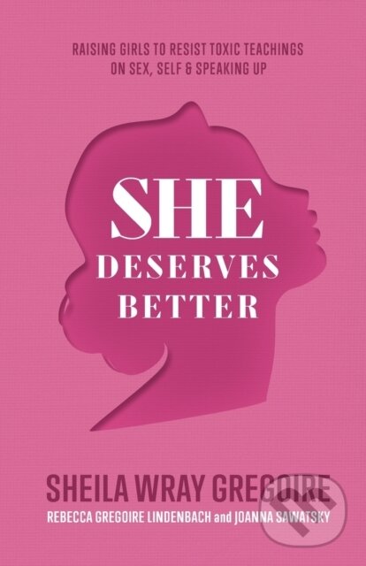 Levně She Deserves Better – Raising Girls to Resist Toxic Teachings on Sex, Self, and Speaking Up - kniha z kategorie Ostatné