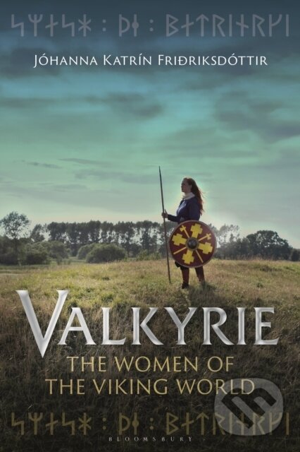 Levně Valkyrie (The Women of the Viking World) - Johanna Katrin Friðriksdottir - kniha z kategorie História