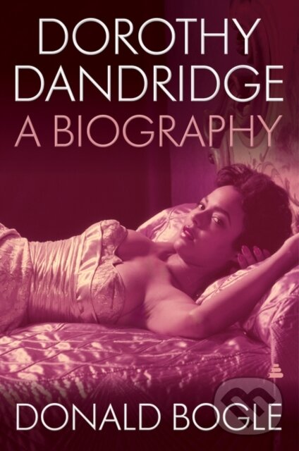 Levně Dorothy Dandridge (A Biography) - Bogle Donald - kniha z kategorie Umenie, dizajn a architektúra