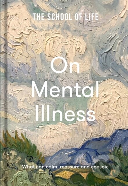 Levně The School of Life: On Mental Illness (what can calm, reassure and console) - kniha z kategorie Filozofia