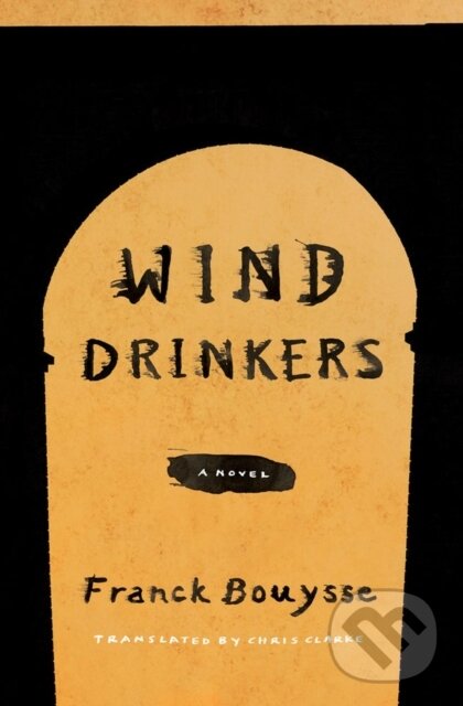 Levně Wind Drinkers (A Novel) - Chris Clarke, Franck Bouysse - kniha z kategorie Thrillery