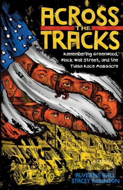 Levně Across the Tracks: Remembering Greenwood, Black Wall Street, and the Tulsa Race Massacre - kniha z kategorie História