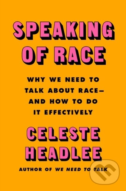 Levně Speaking of Race (Why Everybody Needs to Talk About Racism-and How to Do It)