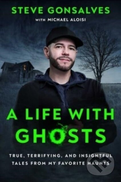 Levně A Life with Ghosts (True, Terrifying, and Insightful Tales from My Favorite Haunts) - kniha z kategorie Autobiografie