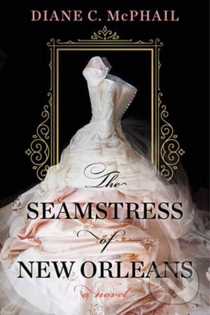 Levně The Seamstress of New Orleans (A Fascinating Novel of Southern Historical Fiction) - kniha z kategorie Spoločenská beletria