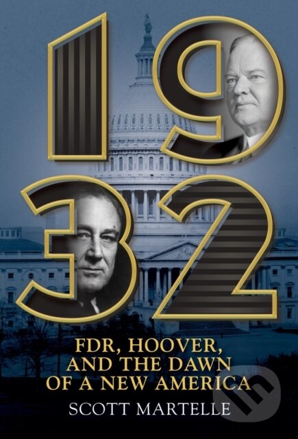 Levně 1932 (FDR, Hoover and the Dawn of a New America) - Scott Martelle - kniha z kategorie História