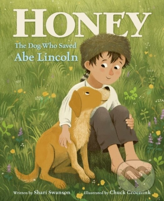 Levně Honey, the Dog Who Saved Abe Lincoln - Shari Swanson