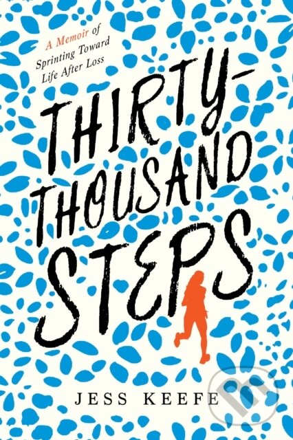 Levně Thirty-Thousand Steps (A Memoir of Sprinting toward Life after Loss) - kniha z kategorie Humanitné a spoločenské vedy