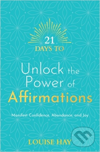 Levně 21 Days to Unlock the Power of Affirmations (Manifest Confidence, Abundance and Joy) - kniha z kategorie Zdravie a životný štýl