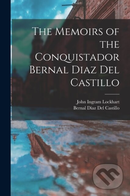 Kniha Memoirs of the Conquistador Bernal Diaz Del Castillo