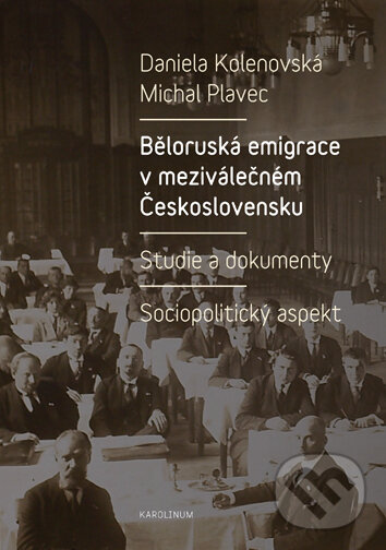 Levně Běloruská emigrace v meziválečném Československu (Studie a dokumenty – Sociopolitický aspekt) - kniha z kategorie História