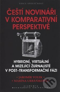 Čeští novináři v komparativní perspektivě - Marina Urbániková, Academia, 2017
