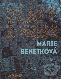 Levně Zlatý z nebe - Marie Benetková - kniha z kategorie Spoločenská beletria