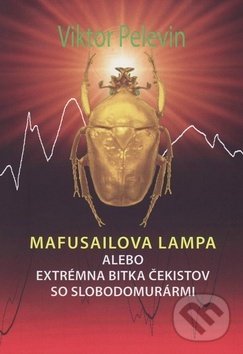 Mafusailova lampa - Viktor Pelevin, Vydavateľstvo Spolku slovenských spisovateľov, 2017