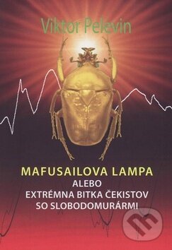 Levně Mafusailova lampa (alebo Extrémna bitka čekistov so slobodomurármi) - kniha z kategorie Spoločenská beletria