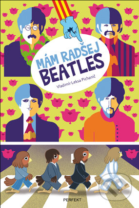 Levně Mám radšej Beatles - Vladimír Leksa-Pichanič, Miroslav Regitko (ilustrácie) - kniha z kategorie Beletria