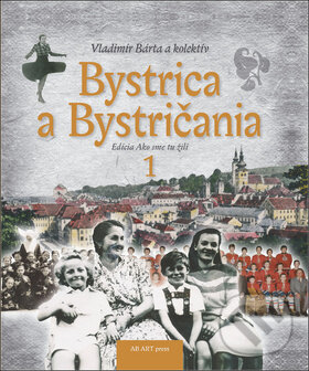 Levně Bystrica a Bystričania 1 - Vladimír Bárta - kniha z kategorie História