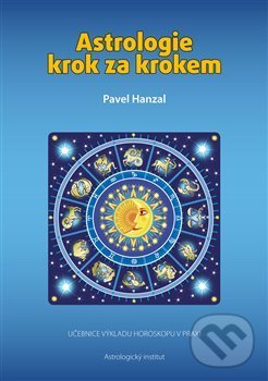 Astrologie krok za krokem - Pavel Hanzal, Astrologický institut, 2017