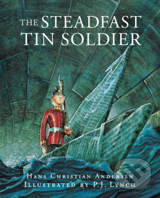 The Steadfast Tin Soldier - Hans Christian Andersen, Andersen, 2005
