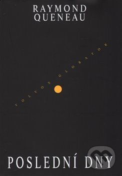 Levně Poslední dny - Raymond Queneau - kniha z kategorie Spoločenská beletria