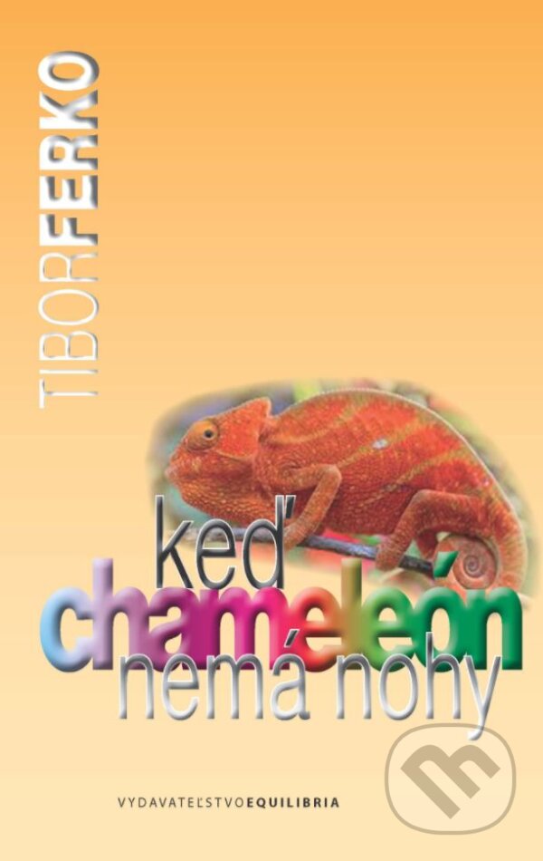 Levně Keď chameleón nemá nohy - Tibor Ferko - kniha z kategorie Spoločenská beletria