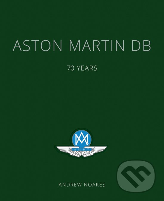 Kniha: Aston Martin DB (Andrew Noakes). Aurum Press, 2017