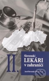 Levně Slovenskí lekári v zahraničí II. - Jozef Rovenský, Peter Vítek - kniha z kategorie Medicína
