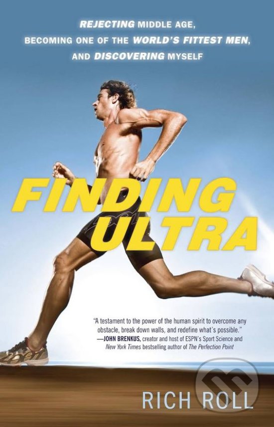 Levně Finding Ultra (Rejecting Middle Age, Becoming One of the World's Fittest Men, and Discovering Myself) - kniha z kategorie Zdravie a životný štýl
