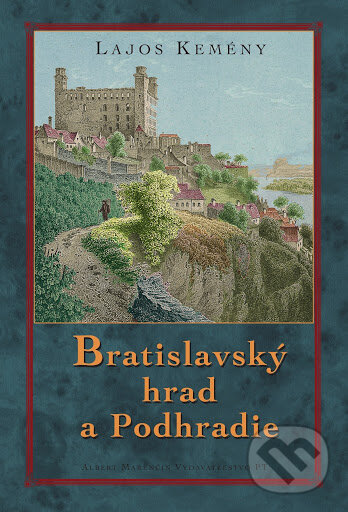 Levně Bratislavský hrad a Podhradie - Lajos Kemény - kniha z kategorie História